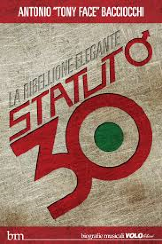 Statuto 30. La Ribellione elegante di Antonio Tony Face Baciocchi [AUDIO]