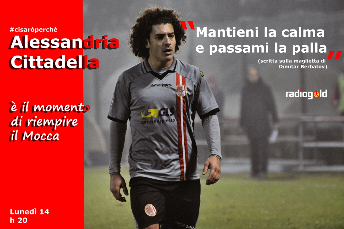 #cisaròperchè…continuate a scriverci come mai andare al Mocca per Alessandria-Cittadella