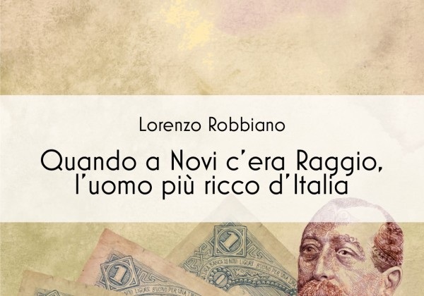 A Tortona la presentazione del libro “Quando a Novi c’era Raggio, l’uomo più ricco d’Italia”