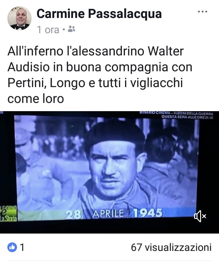 Presidente commissione cultura: “all’inferno i vigliacchi Audisio e Pertini”