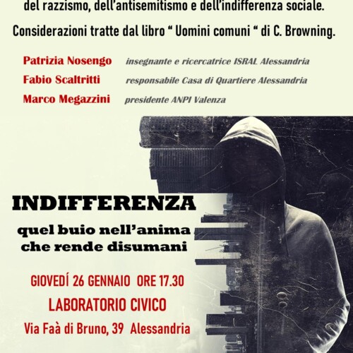 Il 26 gennaio al Laboratorio Civico di Alessandria “Indifferenza-quel buio nell’anima che rende disumani”