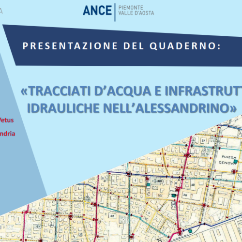 Lunedì 16 la presentazione del quaderno Ance sui “Tracciati d’acqua e le infrastrutture idrauliche nell’Alessandrino”