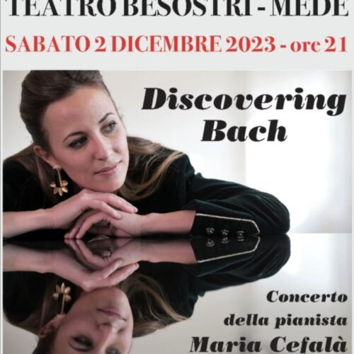 Il 2 dicembre al Teatro Besostri di Mede il concerto della pianista Maria Cefalà “Discovering Bach”