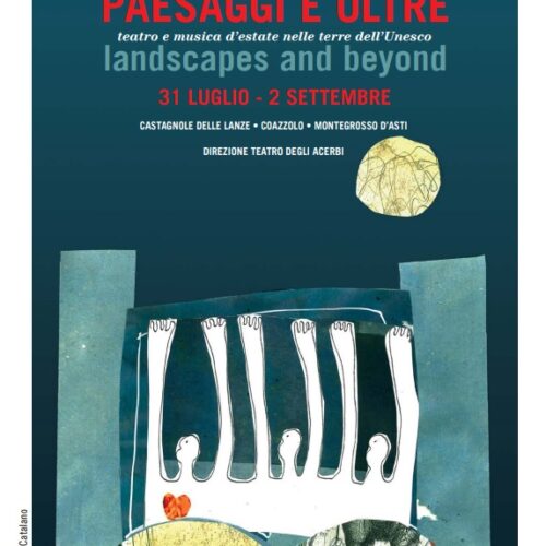 Dal 31 luglio al 2 settembre “Paesaggi e Oltre”  porta teatro e musica nelle terre dell’Unesco