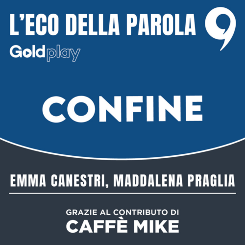La parola Confine: il quinto episodio podcast “L’eco della parola”