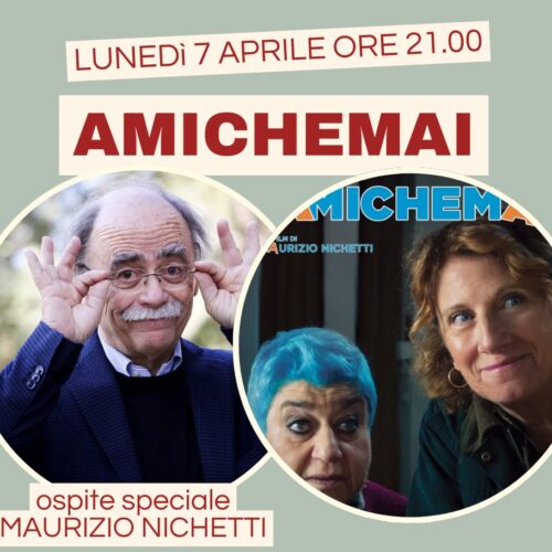 Questa sera il film Amiche Mai con il regista Maurizio Nichetti