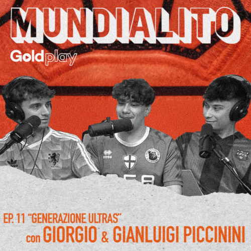 “Generazione Ultras” con Giorgio e Gianluigi Piccinini – Mundialito #11